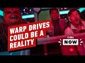 Scientists Theoretically Develop Physical Warp Drives - IGN Now