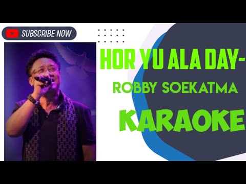 HOR YU ALA DAY-ROBBY SOEKATMA KARAOKE @marcovickaraoke