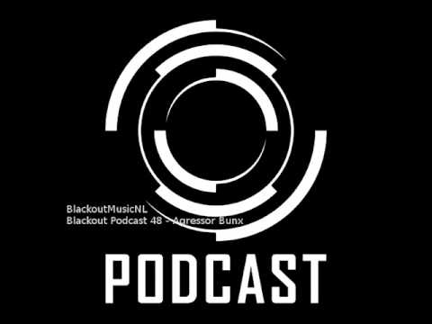 Blackout Podcast 48  - DJ-Agressor Bunx -