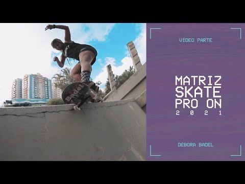 DÉBORA BADEL | MATRIZ SKATE PRO ON 2021