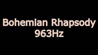 BOHEMIAN RHAPSODY - (963Hz) - Queen [Remastered 2011]