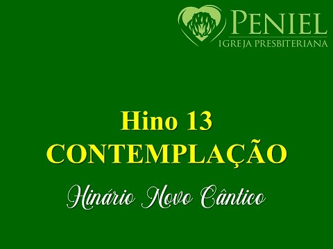 Hinário Novo Cântico, Hino 13   "Contemplação"