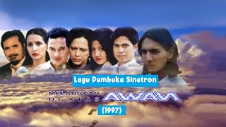 Download lagu Lagu Pembuka Sinetron Melangkah Di Atas Awan (1997) mp3