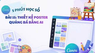 5 PHÚT HỌC SỐ - ĐỒNG HÀNH CÙNG DU LỊCH NINH BÌNH | Bài 15: Thiết kế poster quảng bá bằng AI