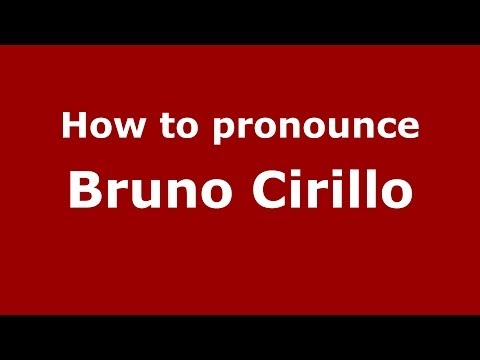 How to pronounce Bruno Cirillo (Italian/Italy)  - PronounceNames.com