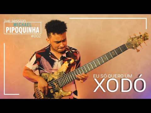EU SÓ QUERO UM XODÓ [LIVE SESSION #002] - MICHAEL PIPOQUINHA