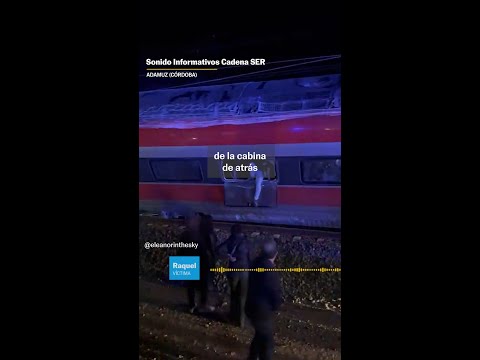 Testimonios del accidente de Córdoba recogidos por los Informativos de la SER