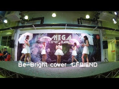 Be-Bright cover GFRIEND #Mega Cover Dance 2 [รอบชิงชนะเลิศ] [1080p60FPS]