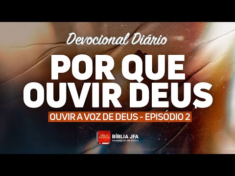 Devocional Diário - série OUVIR A VOZ DE DEUS - 2⁰ episódio - Bíblia JFA Offline