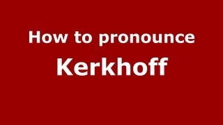 How to pronounce Kerkhoff