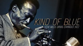 Kind of Blue: How Miles Davis Changed Jazz