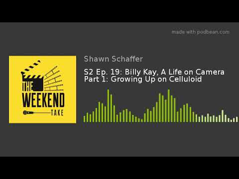 S2 Ep. 19: Billy Kay, A Life on Camera Part 1: Growing Up on Celluloid