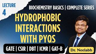 Biochemistry Basics for GATE/CSIR | Chemical Interactions: Hydrophobic Interactions | Lecture 4