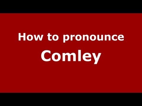 How to Pronounce Comley - PronounceNames.com