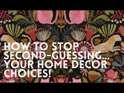 How to Stop Second-Guessing Your Home Decor Choices!