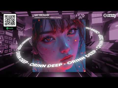SAY YES REMIX - OGENUS x PIALINH x ORINN x GUANG | Gửi Vào Gió Ước Muốn Giữ Mãi Trong Lòng