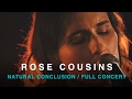 Rose Cousins | Natural Conclusion | Full Concert