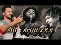Atif Aslam X Arijit Singh X Kk Mashup MegaMashup Lofi Remix