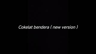Download lagu COKELAT BENDERA ( NEW VERSION ) - DRUMLESS mp3 Download lagu COKELAT BENDERA ( NEW VERSION ) - DRUMLESS mp3