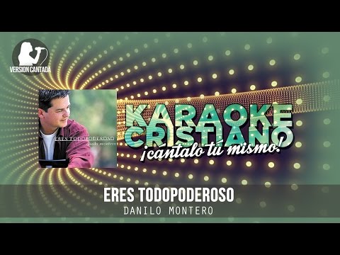 Eres todopoderoso - Danilo Montero (Cantada)