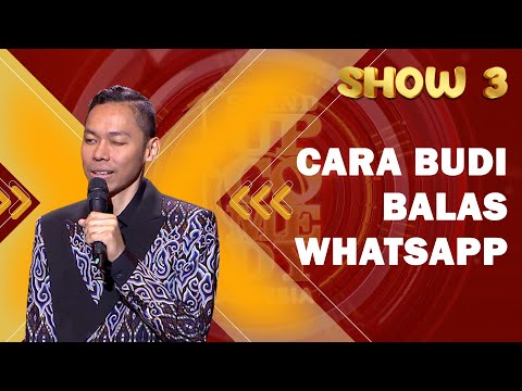 Stand Up Budi: Kalau Baca dan Balas WhatsApp itu Bisa, Kecuali Ada yang Nge-PAP | SHOW 3 SUCI X