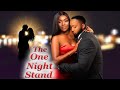 THE ONE NIGHT STAND COMPLETE SEASON NEW MOVIE FREDRICK LEONARD CHIOMA CHUKWUKA 2021
