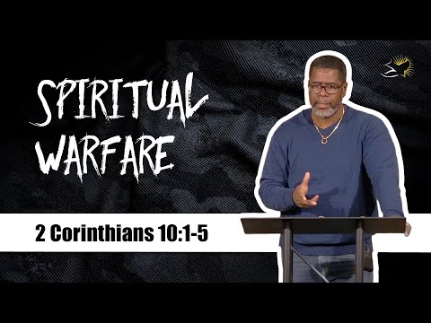 Spiritual Warfare // 2 Corinthians 10:1-5