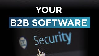 Guarding your business: secrets for your B2B Software Security!