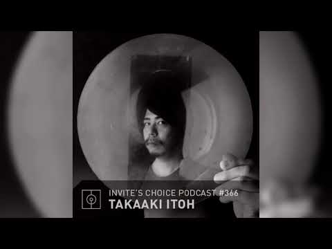 Invite's Choice Podcast 366 - Takaaki Itoh