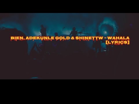 Bien, Adekunle Gold & Shine TTW - Wahala [Lyrics]