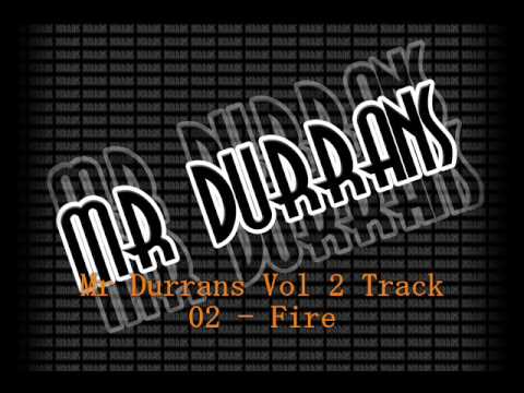 Mr Durrans Vol 2 Track 02 - Fire