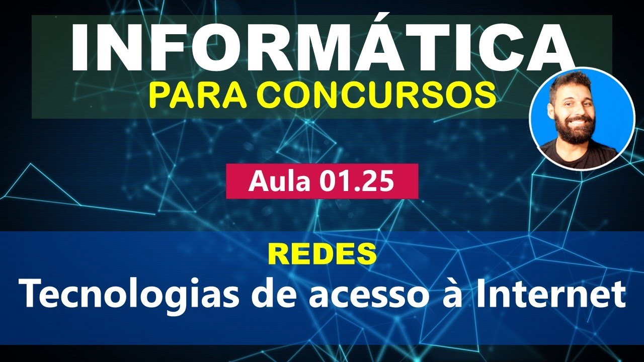 Informática para Concursos - Aula 01.25 - Redes - Tecnologias de acesso a Internet