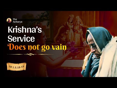 Krishna's Service Does not Go Vain | Srila Prabhupada | SB 1.5.18-19
