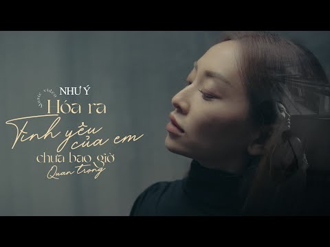 HOÁ RA TÌNH YÊU CỦA EM CHƯA BAO GIỜ QUAN TRỌNG