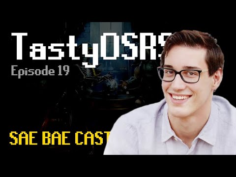 Sae Bae Cast 19 - TastyOSRS