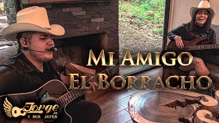 MI AMIGO EL BORRACHO