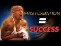 MASTURBATION MAKES YOU SUCCESSFUL (PRO FAP)