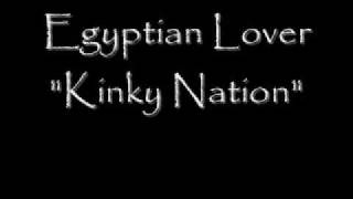 Egyptian Lover  "Kinky Nation"