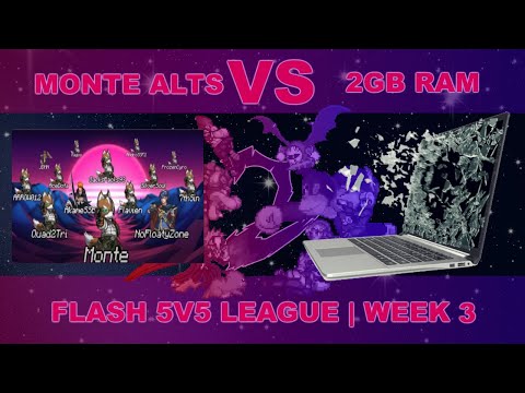 Flash 5v5 League - 2GB RAM vs Monte Alts - Week 3