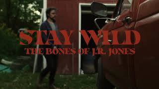 The Bones of J.R. Jones - Stay Wild  **Official Music Video**