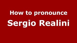 How to pronounce Sergio Realini