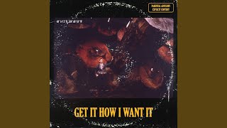 Get It How I Want It