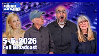 The BOB AND TOM SHOW MAY 6, 2026 