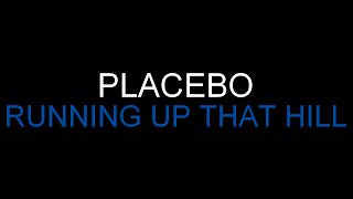 Placebo - Running Up That Hill [Lyrics] HQ