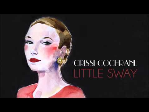 Crissi Cochrane - Little Sway FULL ALBUM
