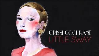 Crissi Cochrane - Little Sway FULL ALBUM