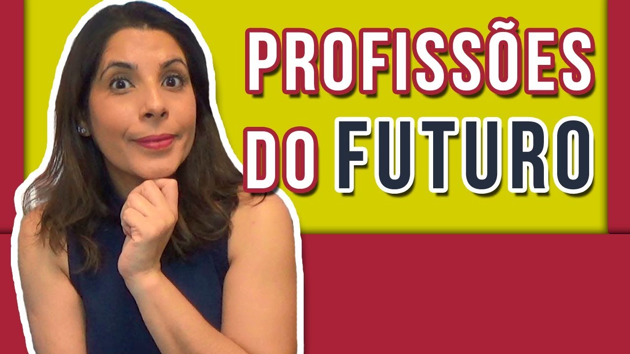 PROFISSÕES DO FUTURO: O que será exigido dos profissionais no mercado de trabalho do futuro?