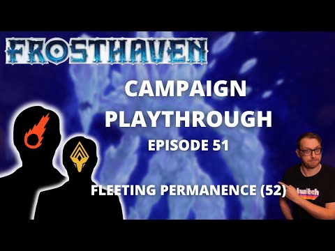Frosthaven Scenario 52 - Fleeting Permanence - Full Playthrough Ep 50