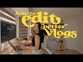 What I Ve Learned Creating Better Vlogs How I Edit For Youtube