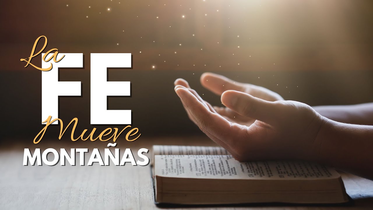 La Fe Que Mueve Montañas: ¿Qué Tan Grande Es Tu Confianza En Dios?